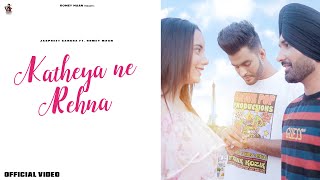 Poster katheya ne rehna lyrics – jaspreet sangha | romey maan