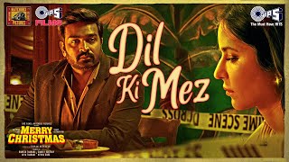 Poster 
Dil Ki Mez Lyrics – Merry Christmas | Shalmali Kholgade 