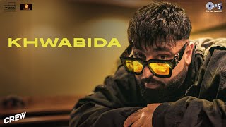 Poster Khwabida Lyrics – Crew | Badshah
