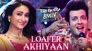 Poster 
Loafer Akhiyaan Lyrics – Tera Kya Hoga Lovely 