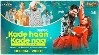 Poster kade haan kade naa lyrics – singga | title song