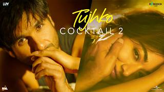 Poster  Tujhko Lyrics – Cocktail 2 | Arijit Singh x Sunidhi Chauhan 
