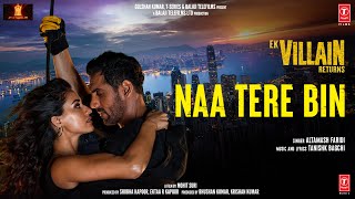 Poster Naa Tere Bin Lyrics – Ek Villain Returns